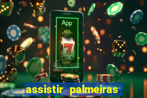 assistir palmeiras futebol play